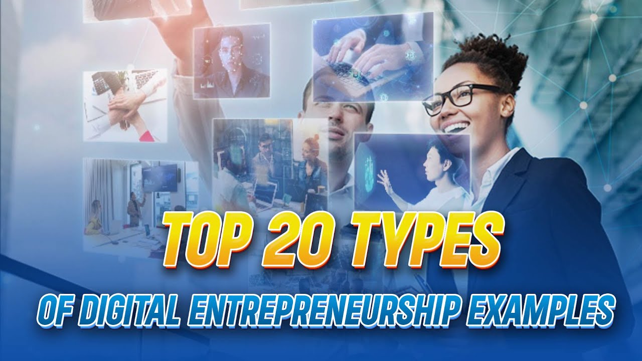 20 Types Of Digital Entrepreneurship Examples - Fernando Raymond